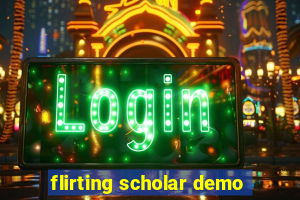 flirting scholar demo